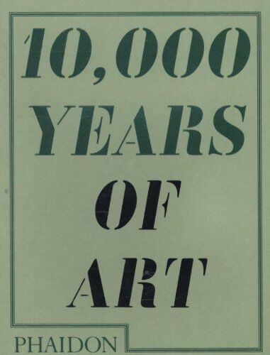 Editors of Phaidon Press - 10,000 Years of Art - Preis vom 10.10.2026 11:48:34 h