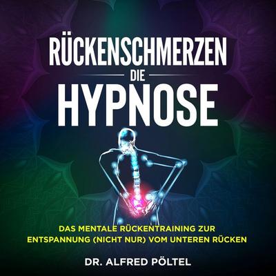 Rückenschmerzen - die Hypnose - Alfred Pöltel, Audio, 9783986463458