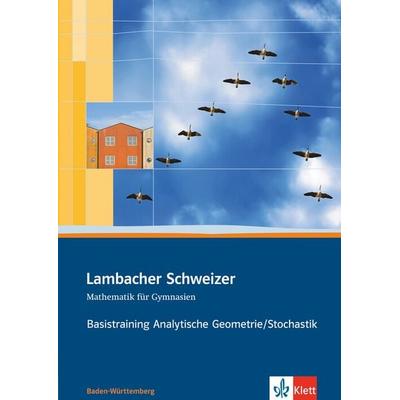 Lambacher Schweizer Mathematik Basistraining Analytische Geometrie/Stochastik. Ausgabe Baden-Württemberg, Geheftet von August Schmid,Wilhelm