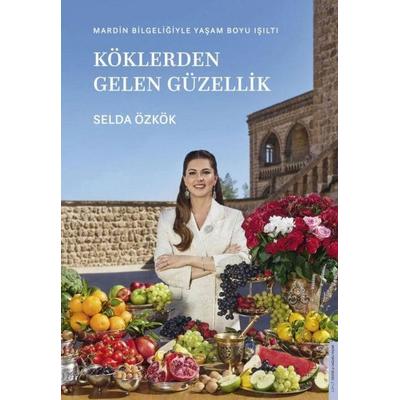 Köklerden Gelen Güzellik, Taschenbuch von Selda Özkök, Destek Yayinlari