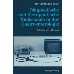 Diagnostische und therapeutische Endoskopie in der Gastroenterologie, Fachbücher von Peter Frühmorgen