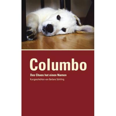 COLUMBO - Das Chaos hat einen Namen, Taschenbuch von Barbara Schilling, BoD – Books on Demand, 978-3-8391-3112-1