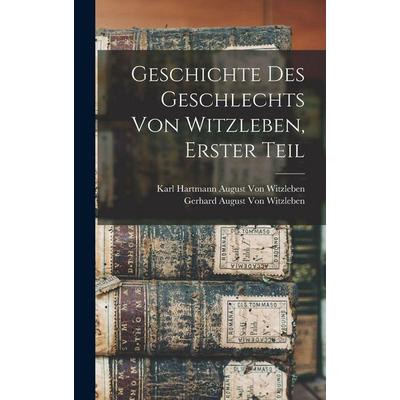Geschichte des Geschlechts von Witzleben, Erster Teil, Gebundene Ausgabe von Gerhard August Witzleben,Karl Hartmann August Witzleben, Legare Street