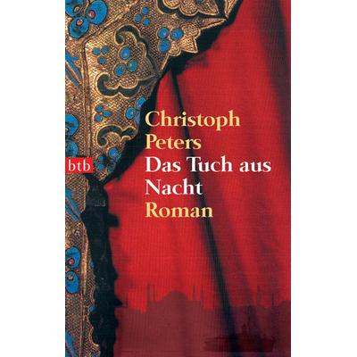 Das Tuch aus Nacht, Taschenbuch von Christoph Peters, btb, 978-3-442-73343-9