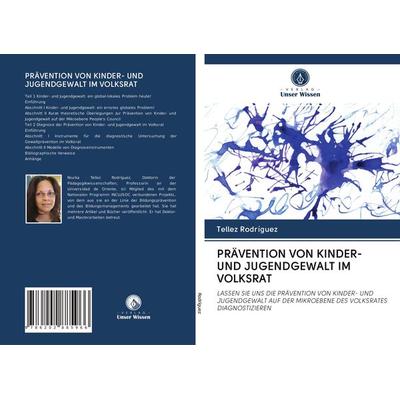 Prävention von Kinder- und Jugendgewalt im Volksrat, Taschenbuch von Tellez Rodríguez, Verlag Unser Wissen, 978-620-2-88596-6