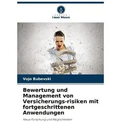 Bewertung und Management von Versicherungs-risiken mit fortgeschrittenen Anwendu, Fachbücher von Vojo Bubevski