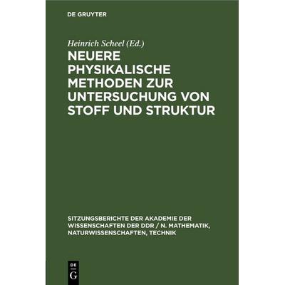 Neuere physikalische Methoden zur Untersuchung von Stoff und Struktur, Gebundene Ausgabe von , De Gruyter, 978-3-11-250289-1