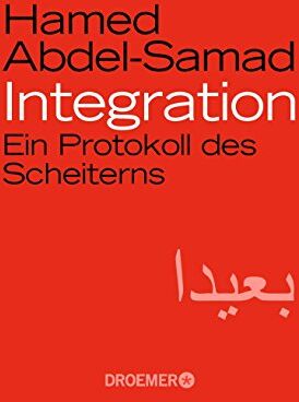 Hamed Abdel-Samad - Integration: Ein Protokoll des Scheiterns - Preis vom 10.10.2026 11:48:34 h