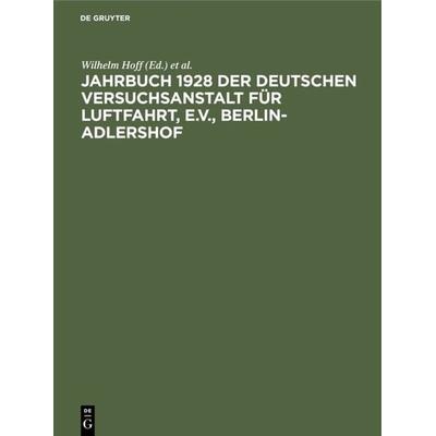 Jahrbuch 1928 der deutschen Versuchsanstalt für Luftfahrt, e.V., Berlin-Adlershof, Gebundene Ausgabe von , De Gruyter Oldenbourg, 978-3-486-76098-9