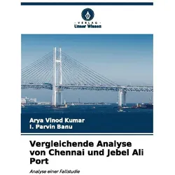 Vergleichende Analyse von Chennai und Jebel Ali Port, Fachbücher von I. Parvin Banu, Arya Vinod Kumar