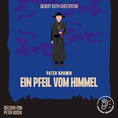 Ein Pfeil vom Himmel - Gilbert Keith Chesterton, Audio, 9783991671930