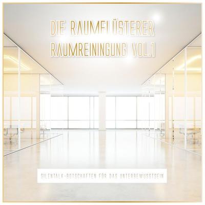 Raumreiningung Vol. 1 - Silentalk-Botschaften für das Unterbewusstsein - , Audio, 4250782427540