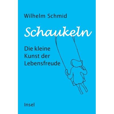 Schaukeln, Gebundene Ausgabe von Wilhelm Schmid, Insel Verlag, 978-3-458-64372-2