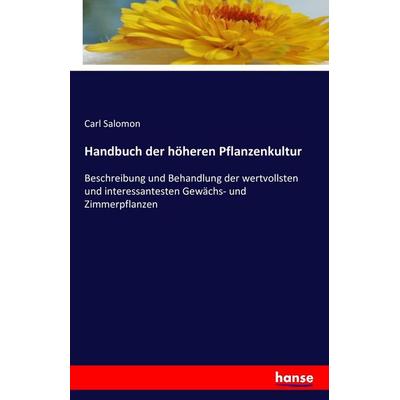 Handbuch der höheren Pflanzenkultur, Taschenbuch von Carl Salomon, Hansebooks, 978-3-7411-8862-6