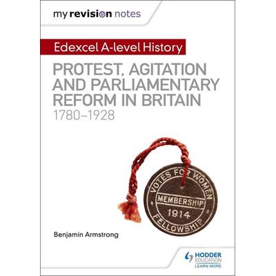 My Revision Notes: Edexcel A-level History: Protest, Agitation and Parliamentary Reform in Britain 1780-1928, Taschenbuch von Benjamin Armstrong,