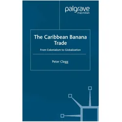 The Caribbean Banana Trade, Fachbücher von P. Clegg, P Clegg