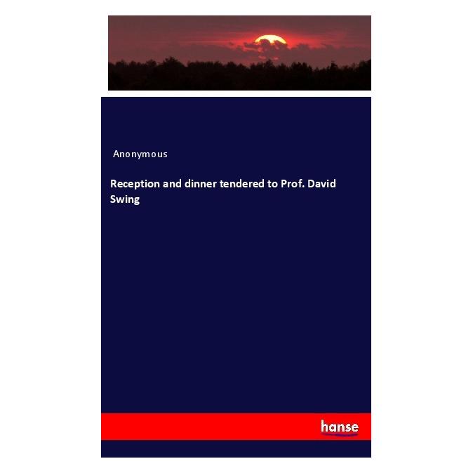 Hansebooks Reception and dinner tendered to Prof. David Swing (Englisch, Softcover, Anonymous) (56096741)