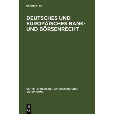Deutsches und europäisches Bank- und Börsenrecht, Gebundene Ausgabe von , De Gruyter, 978-3-11-014415-4