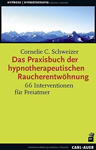 Schweizer, Cornelie C. - Das Praxisbuch der hypnotherapeutischen Raucherentwöhnung: 66 Interventionen für Freiatmer – Praxisbuch und 66 Karten für die Therapiesitzung - Preis vom 10.10.2026 11:48:34 h