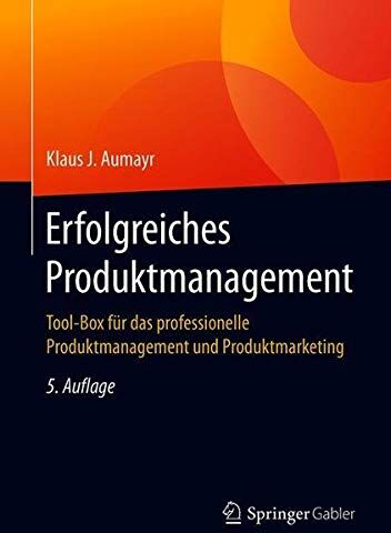 Aumayr, Klaus J. - Erfolgreiches Produktmanagement: Tool-Box für das professionelle Produktmanagement und Produktmarketing - Preis vom 01.10.2026 17:08:56 h