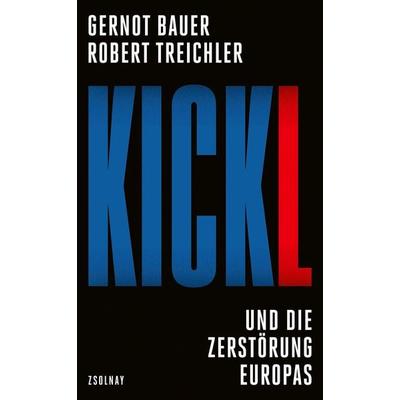 Kickl, Gebundene Ausgabe von Gernot Bauer,Robert Treichler, Zsolnay, Paul, 978-3-552-07503-0