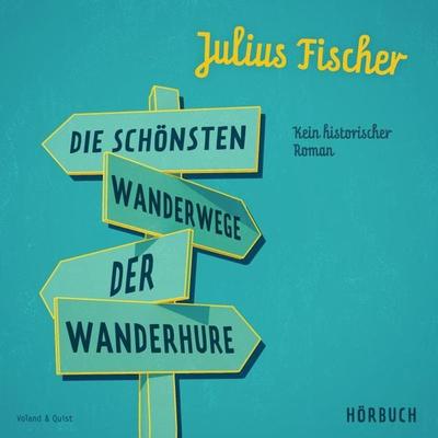 Die schönsten Wanderwege der Wanderhure - Julius Fischer, Audio, 9783863911225
