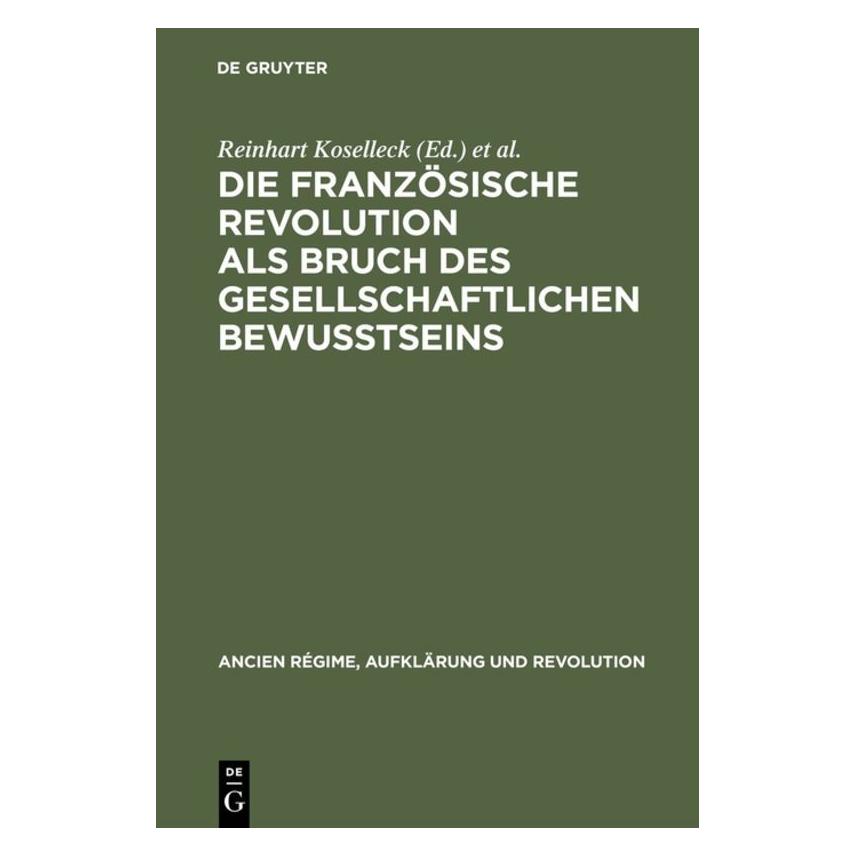 De Gruyter Die Französische Revolution als Bruch des gesellschaftlichen Bewusstseins (Deutsch, 1988) (71867484)