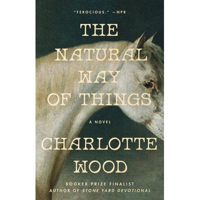 The Natural Way of Things, Taschenbuch von Charlotte Wood, Random House N.Y.