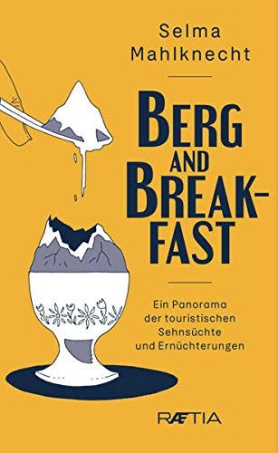 Selma Mahlknecht - Berg and Breakfast: Ein Panorama der touristischen Sehnsüchte und Ernüchterungen - Preis vom 01.10.2026 17:08:56 h