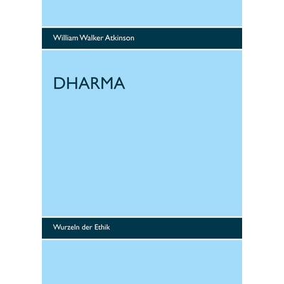 DHARMA, Taschenbuch von William Walker Atkinson, BoD – Books on Demand, 978-3-7347-8919-9
