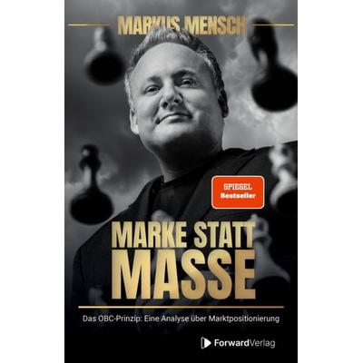 Marke statt Masse, Taschenbuch von Markus Mensch, ForwardVerlag, 978-3-9875517-5-8
