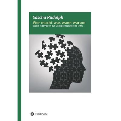 Wer macht was wann warum, Gebundene Ausgabe von Sascha Rudolph, Tredition, 978-3-7439-5787-9