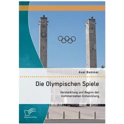 Bammer:Die Olympischen Spiele: Vermarkt, Sachbücher von Axel Bammer