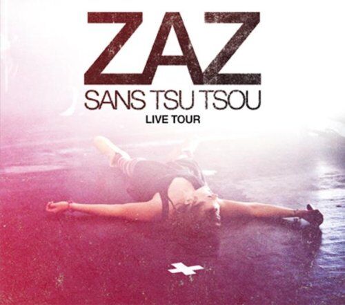 Zaz - Zaz - Live Tour - Sans tsu tsou - Preis vom 30.09.2026 09:01:18 h