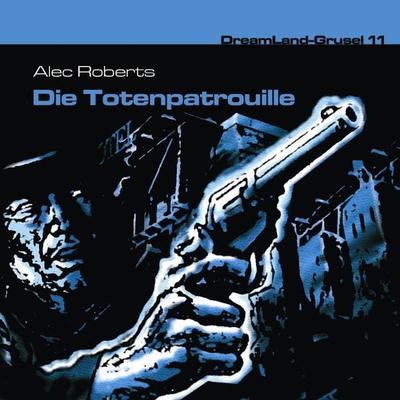 Die Totenpatrouille - Alec Roberts, Audio, 4260507149480