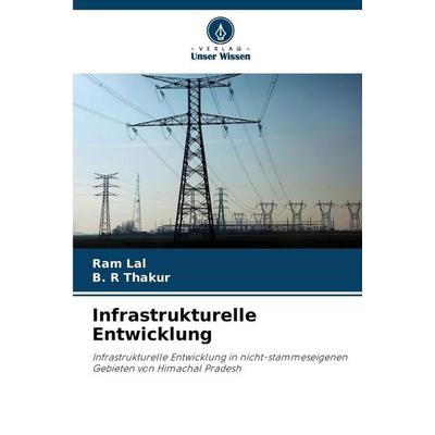 Infrastrukturelle Entwicklung, Taschenbuch von Ram Lal,B. R. Thakur, Verlag Unser Wissen, 978-620-9-58857-0