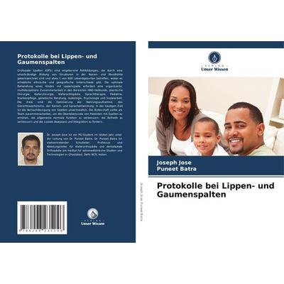 Protokolle bei Lippen- und Gaumenspalten, Taschenbuch von Joseph Jose,Puneet Batra, Verlag Unser Wissen, 978-620-8-23524-6