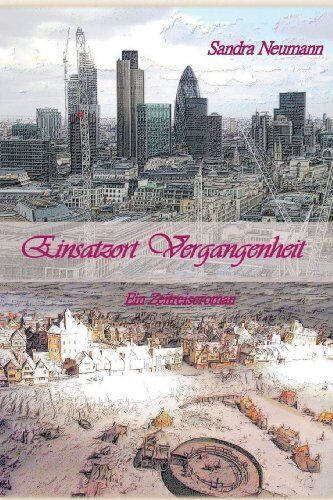 Sandra Neumann - Einsatzort Vergangenheit: Ein Zeitreiseroman - Preis vom 10.10.2026 11:48:34 h