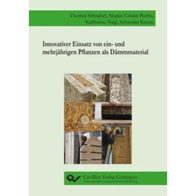 Innovativer Einsatz von ein- und mehrjährigen Pflanzen als Dämmmaterial, Taschenbuch von Thomas Schnabel, Cuvillier Verlag, 978-3-7369-7184-4