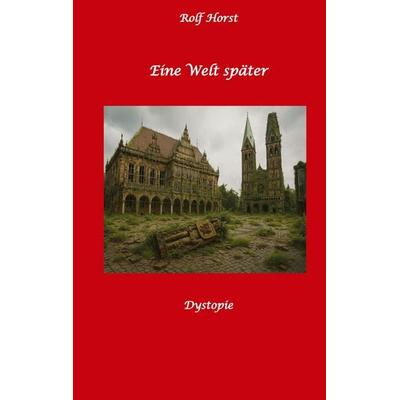 Eine Welt später: Dystopie, Ölkrise, 9/11, Autismus, Ausgrenzung, Demokratie, Mobbing, Klimawandel, Mauerbau, ADHS, Neurodiversität, Permakultur,