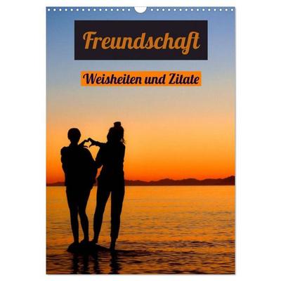 Freundschaft Weisheiten und Zitate (Wandkalender 2027 DIN A3 hoch), CALVENDO Monatskalender