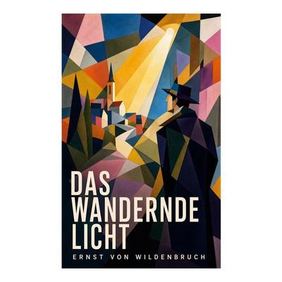 Das wandernde Licht, Taschenbuch von Ernst Wildenbruch, E-artnow, 978-80-273-6889-1