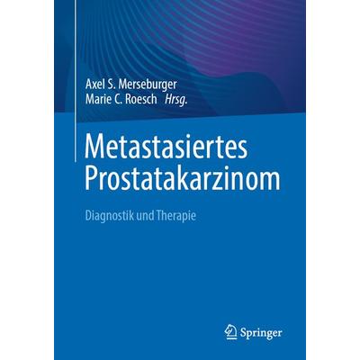 Metastasiertes Prostatakarzinom, Taschenbuch von , Springer Berlin, 978-3-662-67296-9