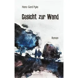 Gesicht zur Wand, Belletristik von Hans-Gerd Pyka