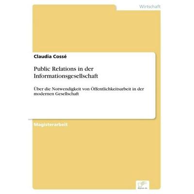 Public Relations in der Informationsgesellschaft, Taschenbuch von Claudia Cossé, GRIN, 978-3-8386-3547-7