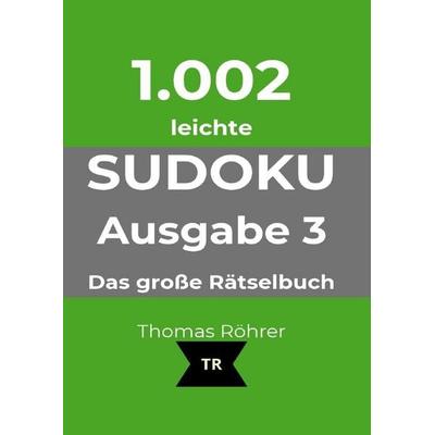 1.002er Sudoku / 1.002er Sudoku leicht, Taschenbuch von Thomas Röhrer, Epubli, 978-3-565-76155-5