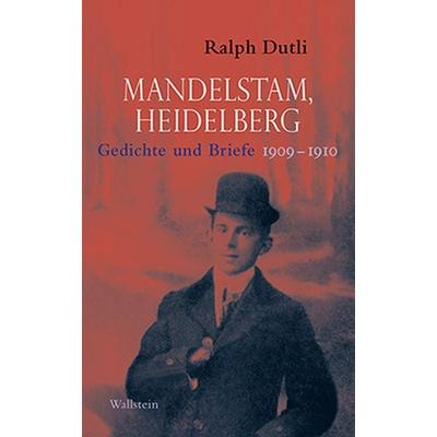 Mandelstam, Heidelberg, Gebundene Ausgabe von Ralph Dutli, Wallstein Verlag, 978-3-8353-1858-8