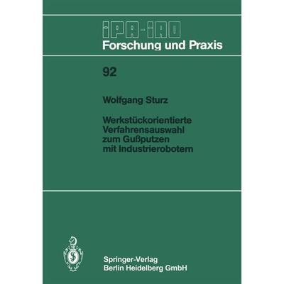 Werkstückorientierte Verfahrensauswahl zum Gußputzen mit Industrierobotern, Taschenbuch von Wolfgang Sturz, Springer Berlin, 978-3-540-16224-7