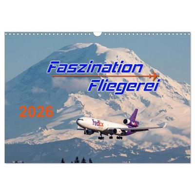 Faszination Fliegerei (Wandkalender 2026 DIN A3 quer), CALVENDO Monatskalender