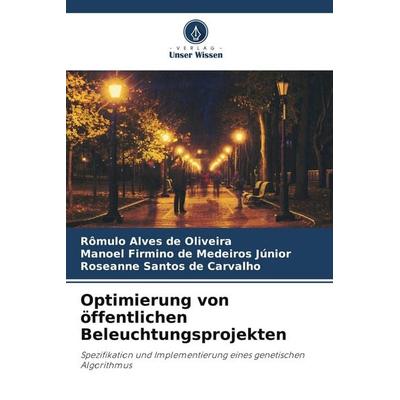 Optimierung von öffentlichen Beleuchtungsprojekten, Taschenbuch von Rômulo Alves de Oliveira,Manoel Firmino de Medeiros Júnior,Roseanne Santos de